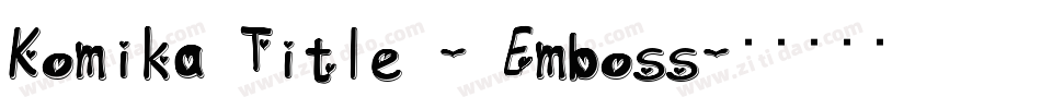Komika Title - Emboss字体转换